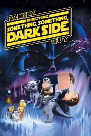 Watch Free Family Guy Presents: Something, Something, Something, Dark Side Full Movies Bflix