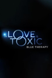 Watch Free In Love and Toxic: Blue Therapy Full Movies Bflix