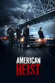 Watch Free American Heist Full Movies Bflix