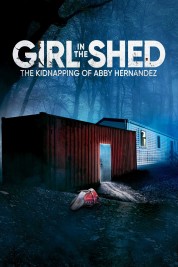 Watch Free Girl in the Shed: The Kidnapping of Abby Hernandez Full Movies Bflix