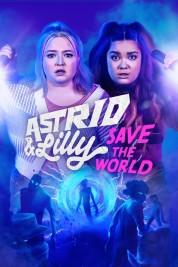 Watch Free Astrid & Lilly Save the World Full Movies Bflix