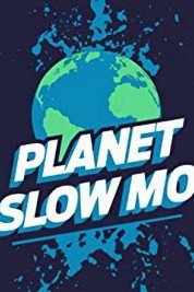 Planet Slow Mo 2019