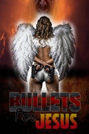 Watch Free Bullets for Jesus Full Movies Bflix