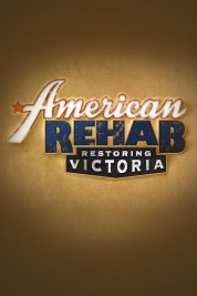 Watch free American Rehab Restoring Victoria movies online full hd