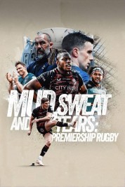 Watch Free Mud, Sweat and Tears: Premiership Rugby Full Movies Bflix