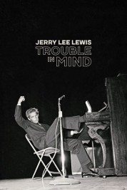 Watch Free Jerry Lee Lewis: Trouble in Mind Full Movies Bflix