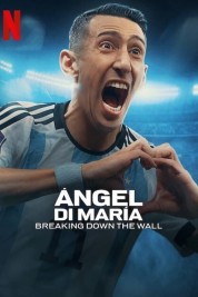 Watch Free Ángel Di María: Breaking Down the Wall Full Movies Bflix