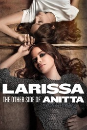 watch free Larissa: The Other Side of Anitta hd online