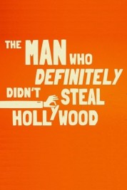 Watch free The Man Who Definitely Didn't Steal Hollywood HD online