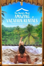 Watch Free The World's Most Amazing Vacation Rentals Full Movies Bflix