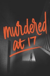 Watch Free Murdered at 17 Full Movies Bflix