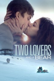 Watch Free Two Lovers and a Bear Full Movies Bflix