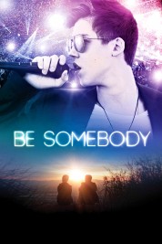 Watch Free Be Somebody Full Movies Bflix