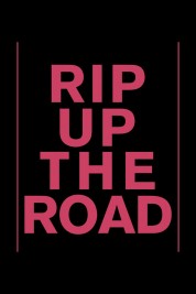 Watch Free Rip Up The Road Full Movies Bflix