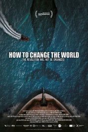 Watch Free How to Change the World Full Movies Bflix