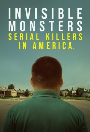 Watch Free Invisible Monsters: Serial Killers in America Full Movies Bflix