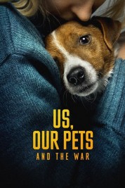 Watch Free Us, Our Pets and the War Full Movies Bflix