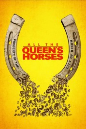 Watch Free All the Queen's Horses Full Movies Bflix