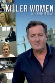 Watch Free Killer Women with Piers Morgan Full Movies Bflix