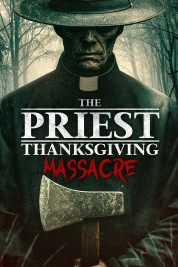 Watch Free The Priest: Thanksgiving Massacre Full Movies Bflix