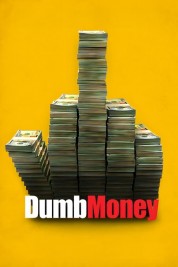 Watch Free Dumb Money Full Movies Bflix