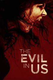 Watch Free The Evil in Us Full Movies Bflix