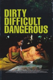 Watch Free Dirty, Difficult, Dangerous Full Movies Bflix