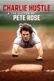 Watch Free Charlie Hustle & the Matter of Pete Rose Full Movies Bflix