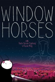 Watch Free Window Horses: The Poetic Persian Epiphany of Rosie Ming Full Movies Bflix