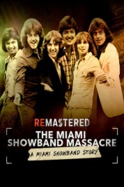 Watch Free ReMastered: The Miami Showband Massacre Full Movies Bflix