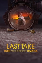 watch free Last Take: Rust and the Story of Halyna hd online