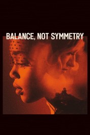 Watch Free Balance, Not Symmetry Full Movies Bflix