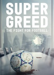 Watch free Super Greed: The Fight for Football HD online