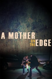 Watch Free A Mother on the Edge Full Movies Bflix