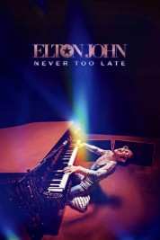 Watch Free Elton John: Never Too Late Full Movies Bflix