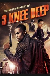 Watch Free 3 Knee Deep Full Movies Bflix