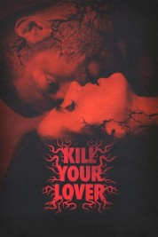 Watch Free Kill Your Lover Full Movies Bflix