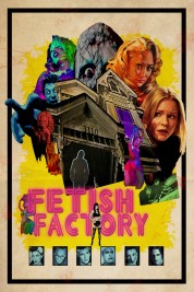 Watch Free Fetish Factory Full Movies Bflix