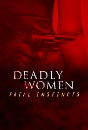 Watch Free Deadly Women: Fatal Instincts Full Movies Bflix