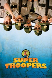 Watch Free Super Troopers Full Movies Bflix