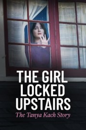 Watch Free The Girl Locked Upstairs: The Tanya Kach Story Full Movies Bflix