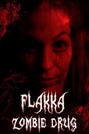 Watch Free Flakka Zombie Drug Full Movies Bflix