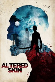 Watch Free Altered Skin Full Movies Bflix