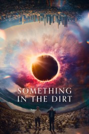 Watch Free Something in the Dirt Full Movies Bflix