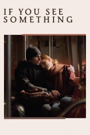 Watch Free If You See Something Full Movies Bflix