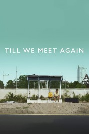 Watch Free Till We Meet Again Full Movies Bflix