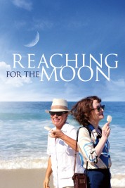 Watch Free Reaching for the Moon Full Movies Bflix