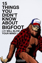 Watch Free 15 Things You Didn't Know About Bigfoot Full Movies Bflix