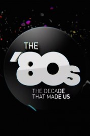 The '80s: The Decade That Made Us 2013