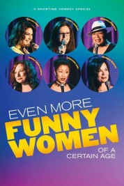 Watch Free Even More Funny Women of a Certain Age Full Movies Bflix